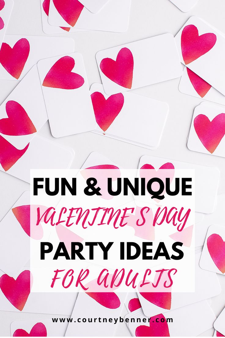 valentine's day party ideas for adults with pink and red hearts on white paper