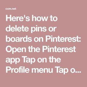 there's how to delete pins or boards on pinterest open the pinterest app tap on the profile menu tap tap o