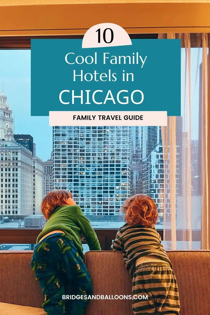 two children looking out the window at city skylines and skyscrapers with text overlay that reads 10 cool family hotels in chicago