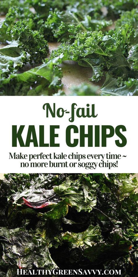 kale chips with text that reads no - fail kale chips make perfect kale chips every time, no more burnt or soggy chips