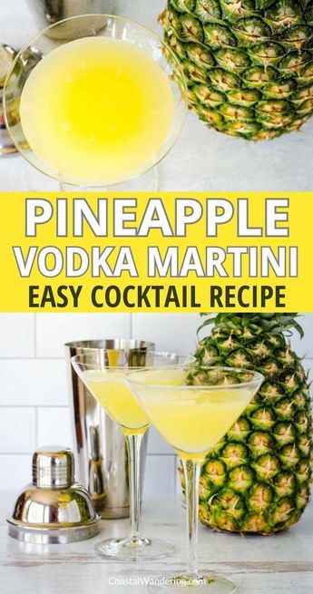 the pineapple vodka martini is made with easy cocktail ingredients