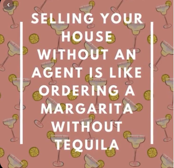 a quote about selling your house without an agent is like ordering a margarita without tequila