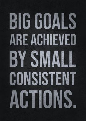 a black and white poster with the words big goals are achieved by small confident actions