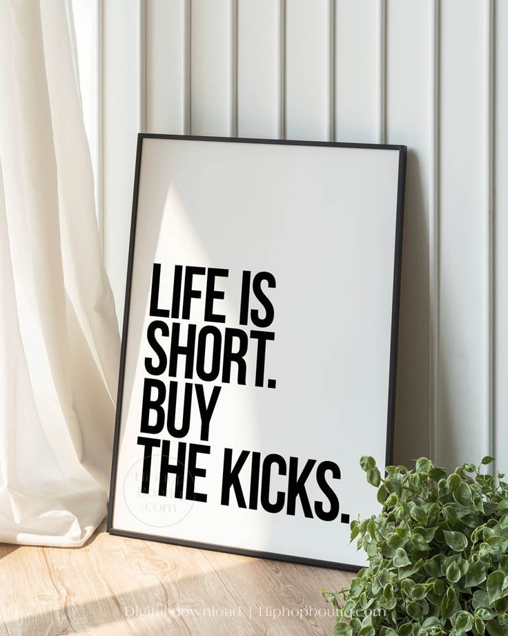 a black and white poster with the words life is short buy the kicks on it