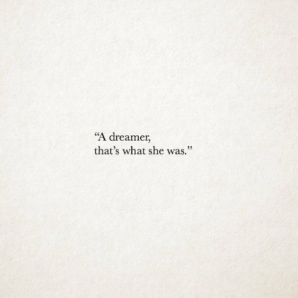 a quote written on top of a white piece of paper with the words, a dreamer that's what she was