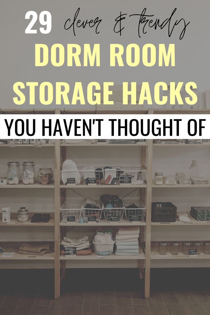 storage shelves with text overlay that reads 29 clever and friendly dorm room storage hacks you haven't thought of