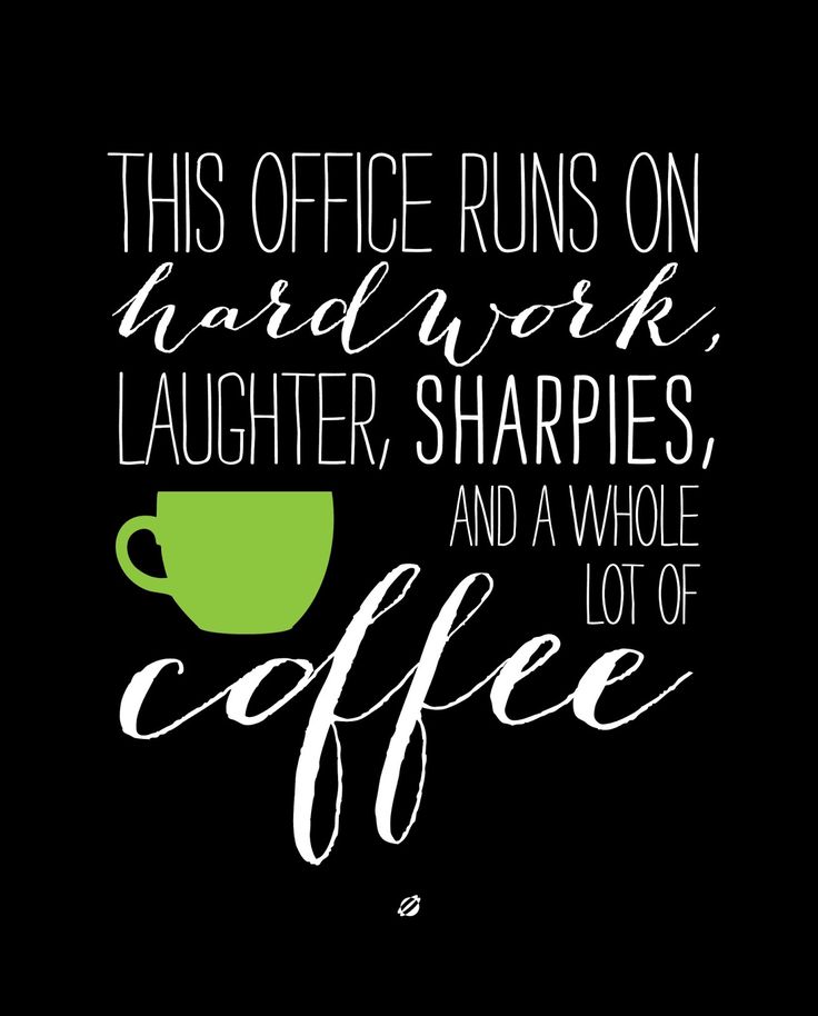 a coffee cup with the words, this office runs on hard work laughter, sharpies and a whole lot of coffee