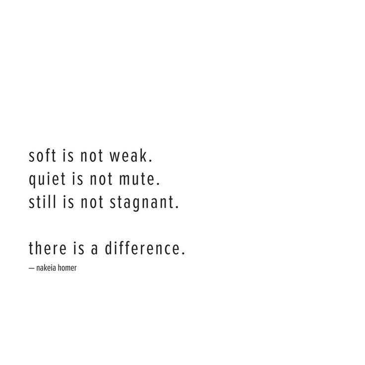 there is a quote about soft is not weak