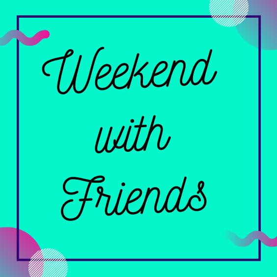 the words weekend with friends in black on a blue background, surrounded by pink and purple circles