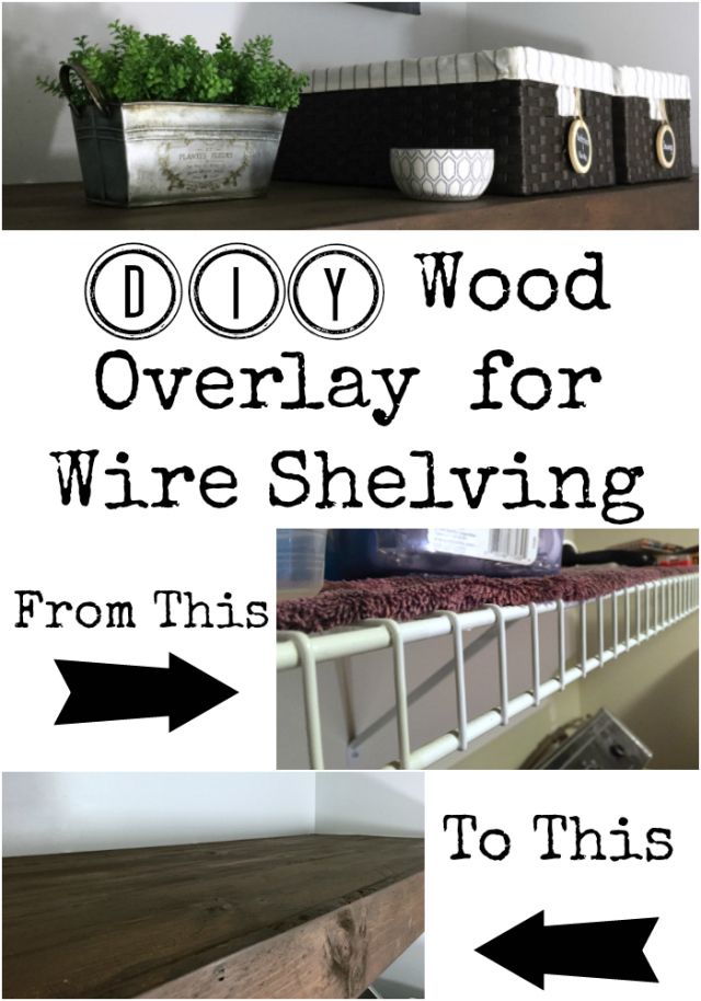 several different types of furniture with the words diy wood overlay for wire shelving from this to this