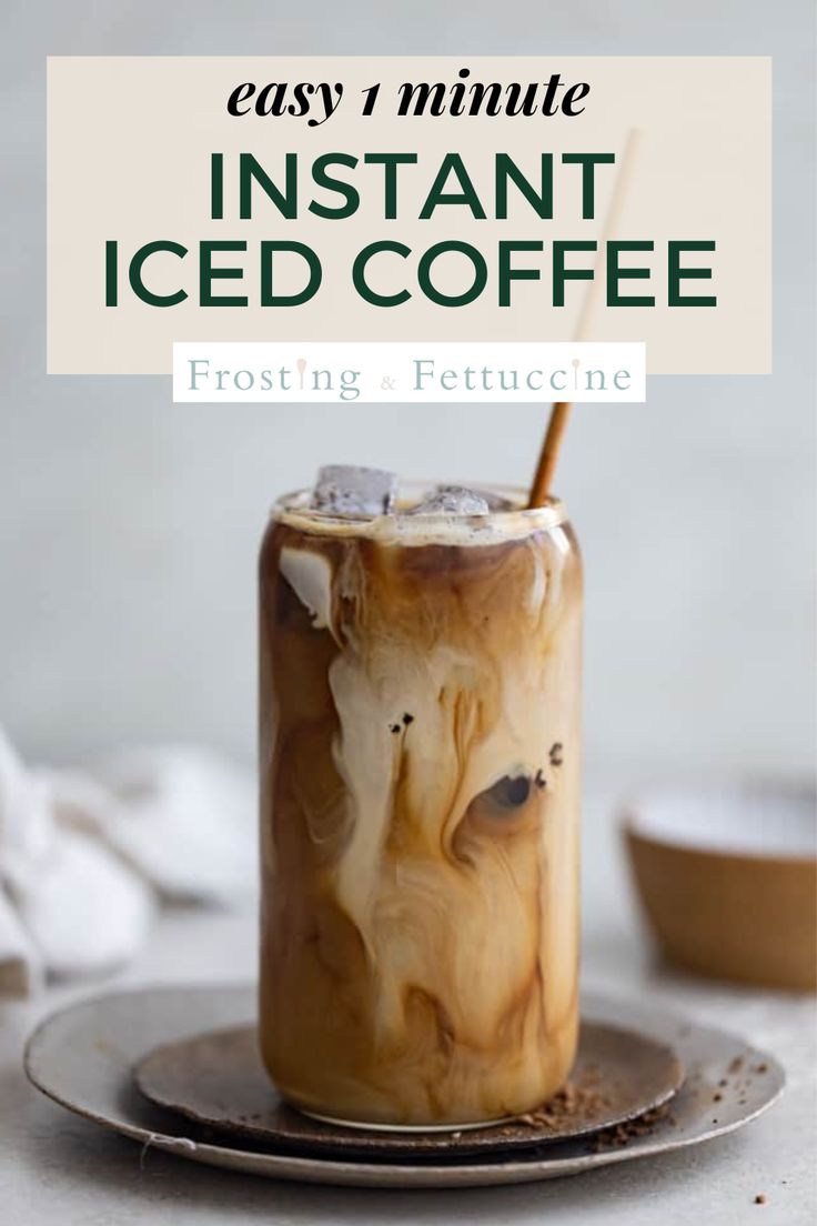 an iced coffee in a glass with the title easy and minute instant iced coffee frosting