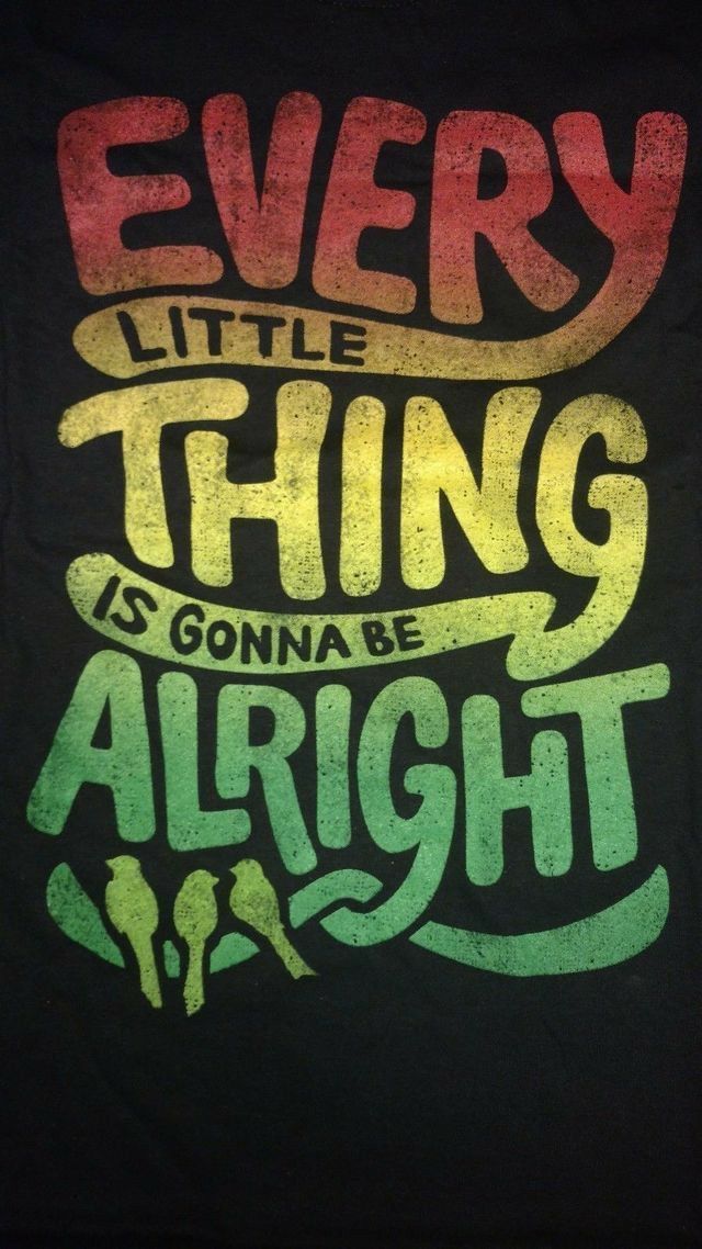 a t - shirt that says, every little thing is going to be alright