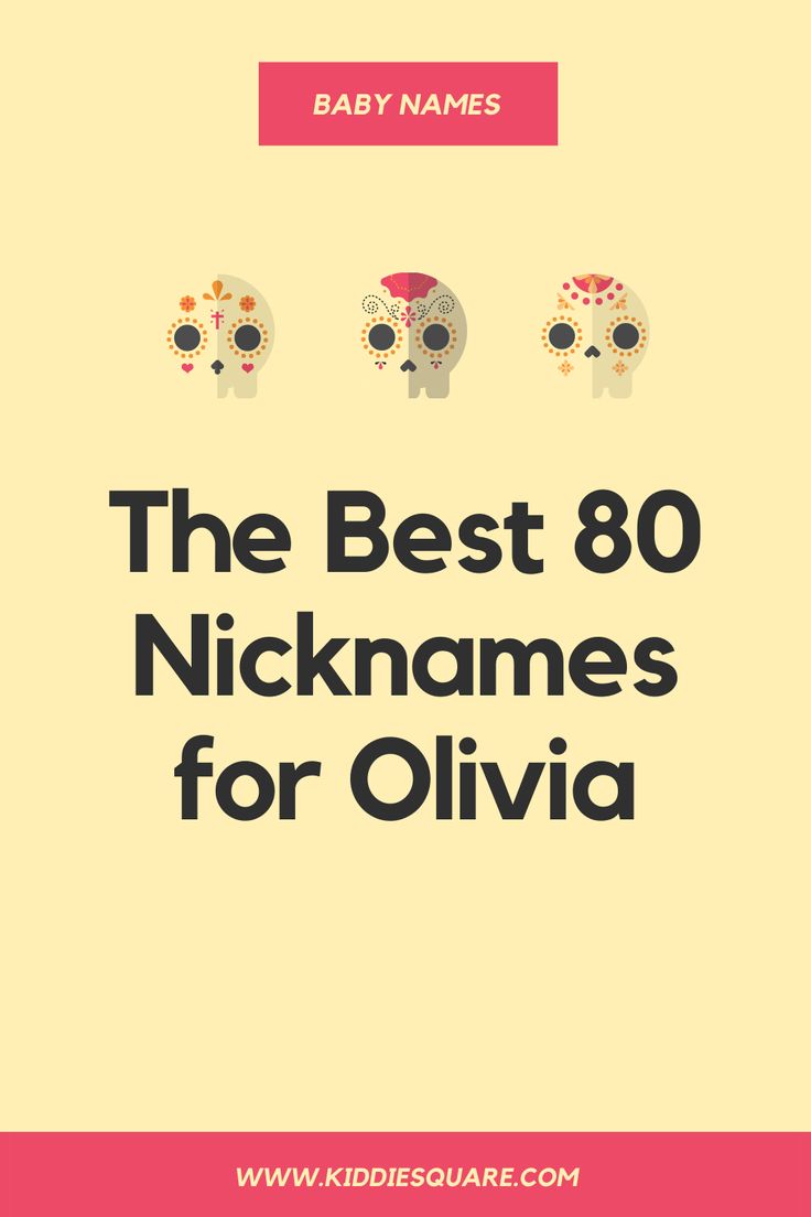 the best 80 nicknames for oliva baby names are here and they're so cute