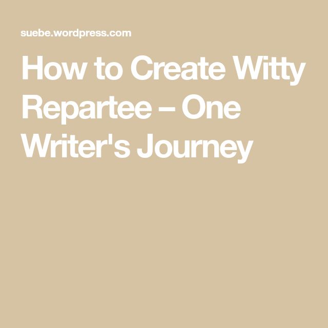 the words how to create witty repate - one writer's journey on a beige background