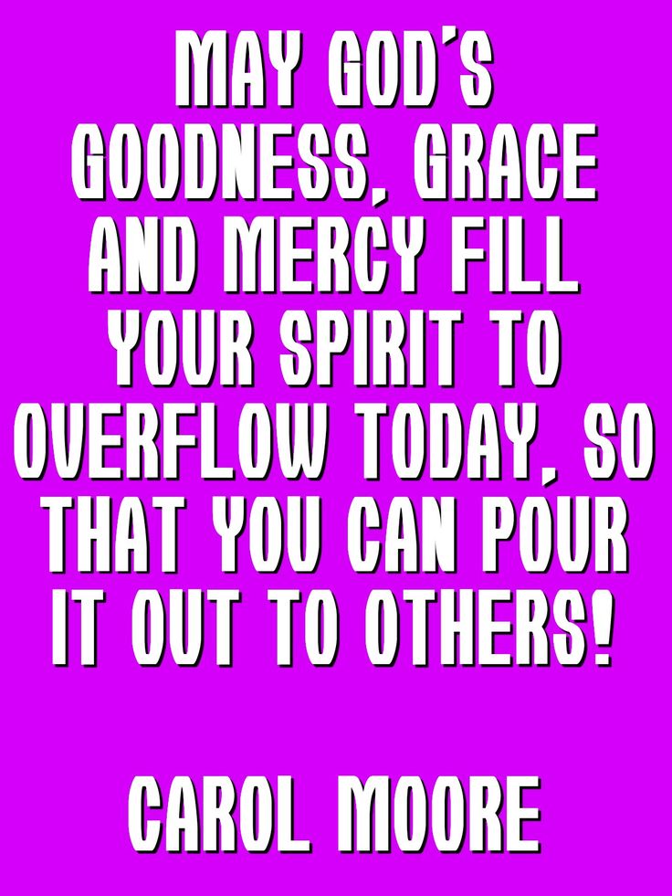 a pink poster with the words, may god's goodness grace and merry fill your spirit to overflow today so that you can pour it out