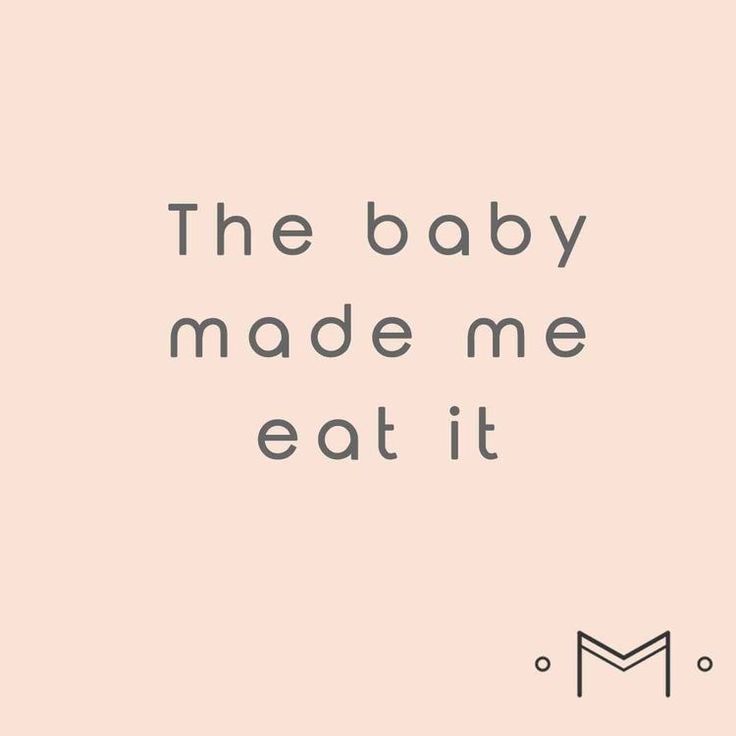 the baby made me eat it text on a pink background with black and white letters