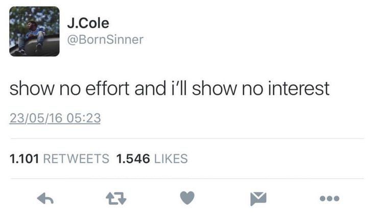 two tweets on twitter with one saying show no effort and i'll show no interest