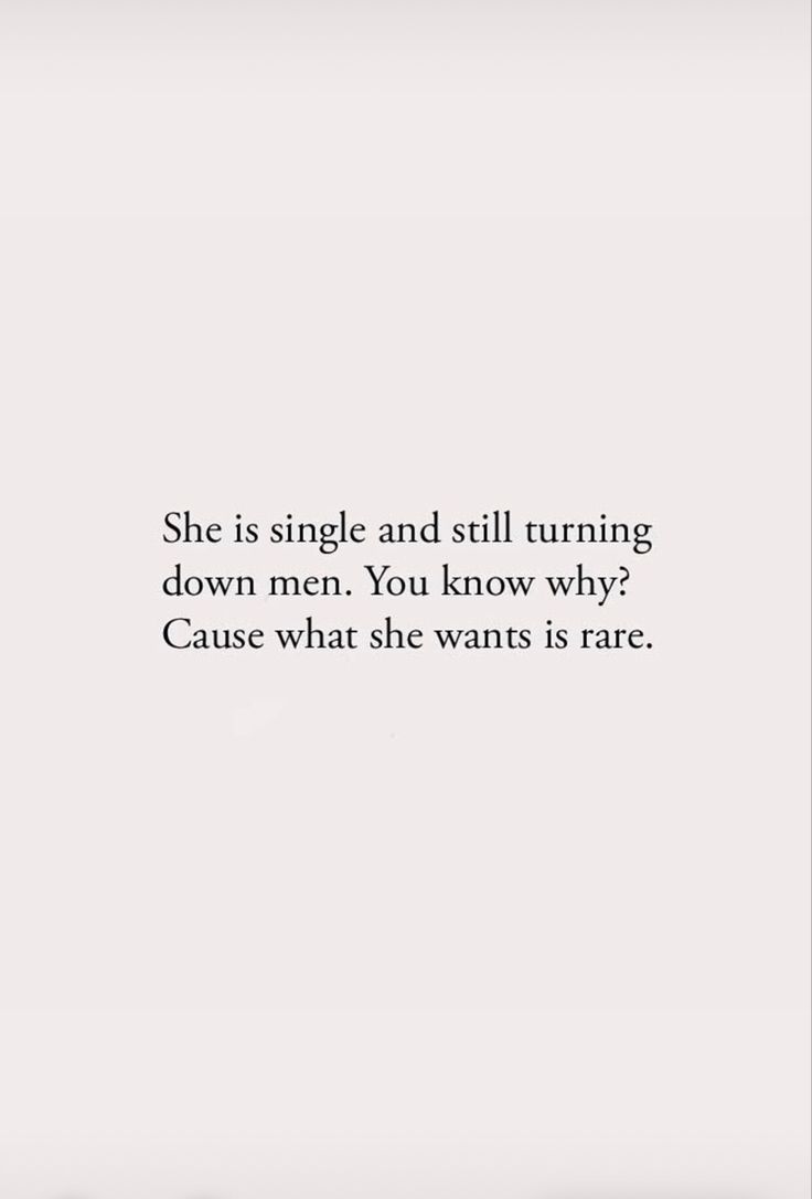 a white wall with a black and white quote on it that says she is single and still turning down men you know why? cause what she wants is rare