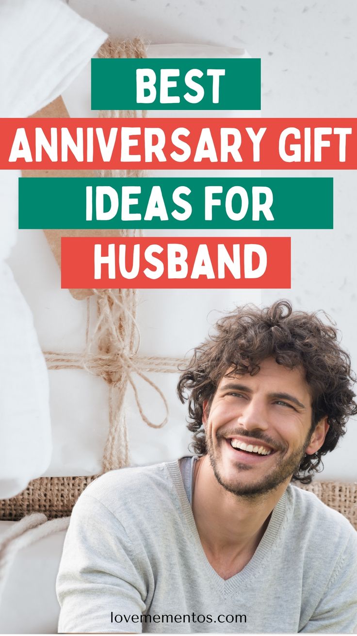 a man smiling with the words best anniversary gift ideas for husband