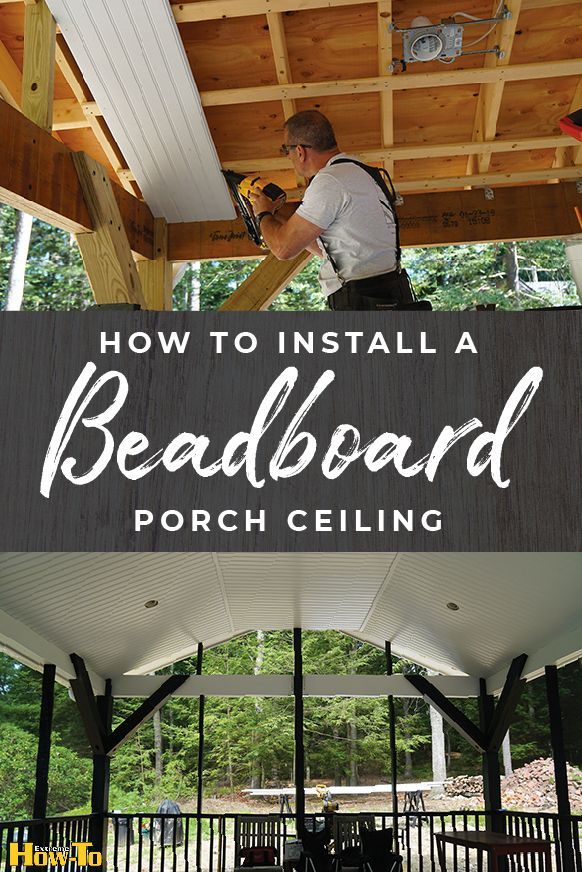 a man working on the roof of a porch with text overlay that reads how to install a beadboard porch ceiling