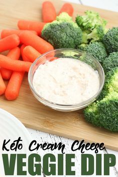 broccoli, carrots and celery on a cutting board with the words keto cream cheese veggie dip