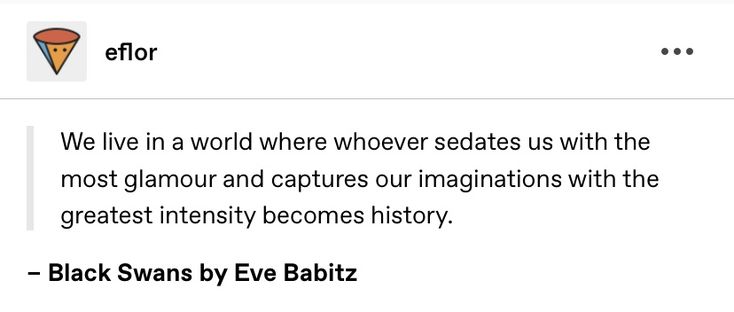 an email message with the caption'we live in a world where seagates us with the most glamour and captures our magmations with the greatest intensity becomes history - black swans by eve babiz