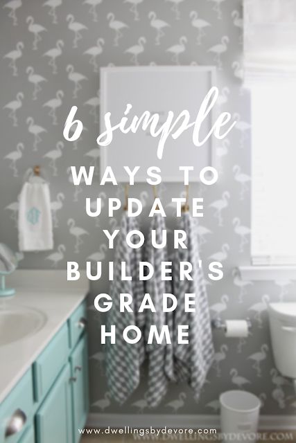 a bathroom with the words 6 simple ways to update your builder's grade home