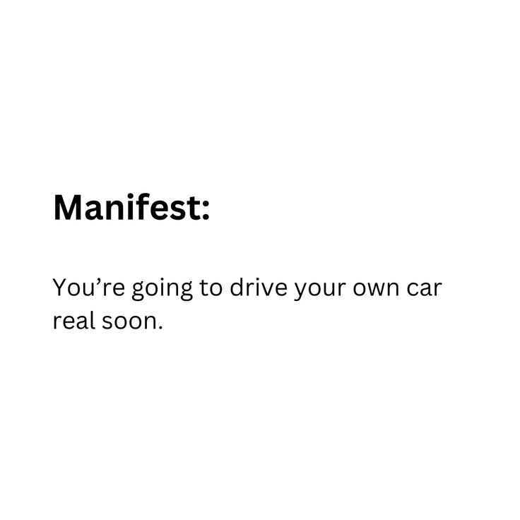 an advertisement with the words manfest you're going to drive your own car real soon