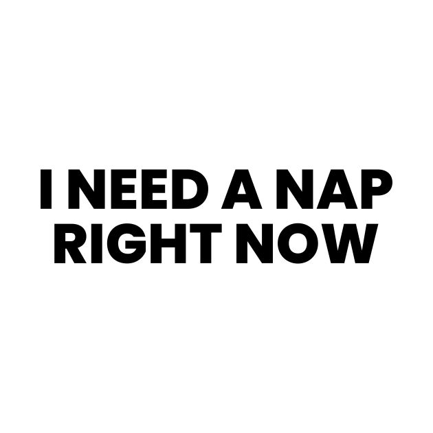 the words i need a nap right now written in black on a white background,