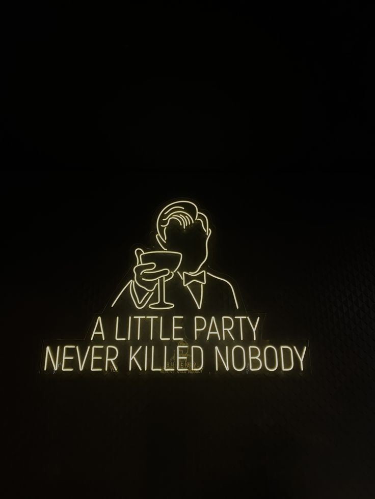 a neon sign that says a little party never killed nobody