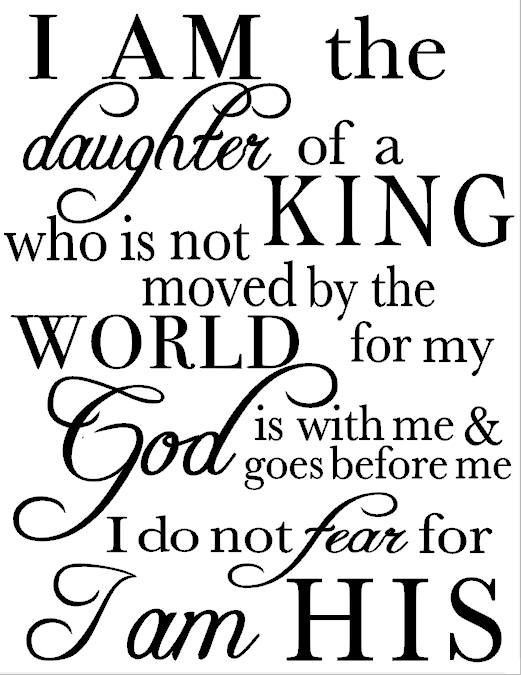 i am the daughter of a king who is not by the world for my god