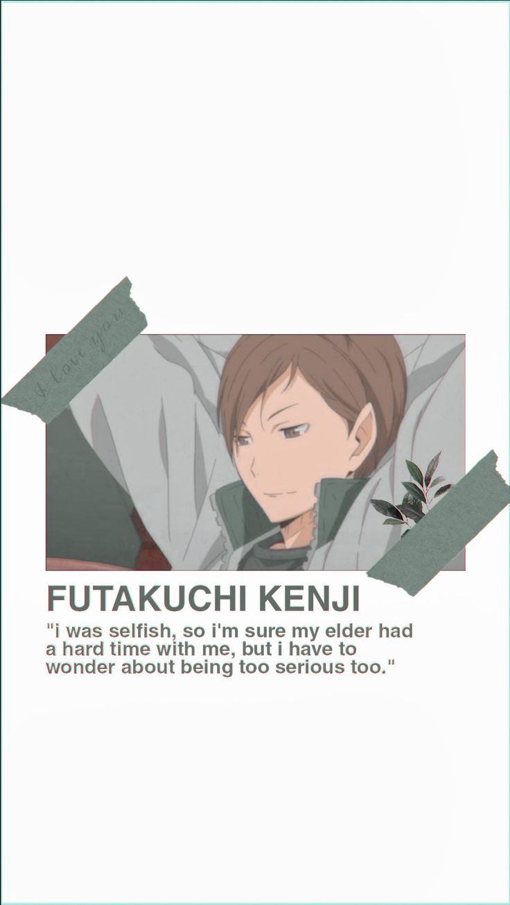 an anime character with the caption that reads, futakuchi kenji i was selfish, so i'm sure my elder had a hard time while