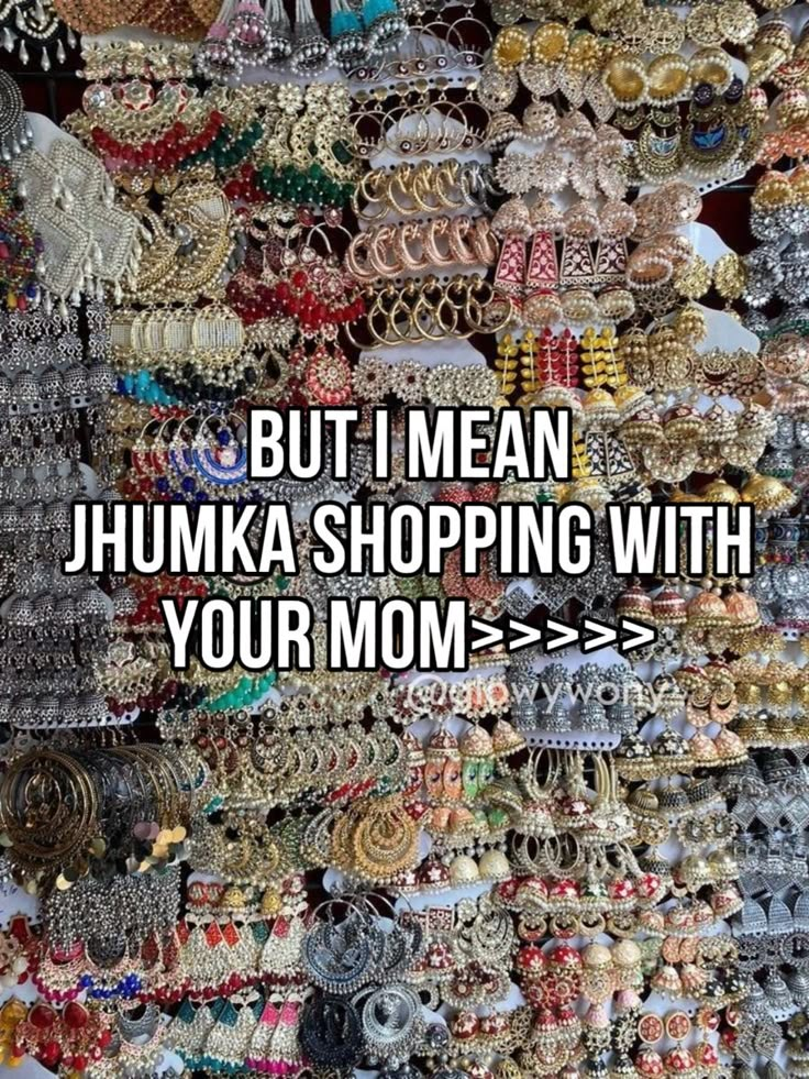 the words, but i mean jhumka shopping with your mom are in white