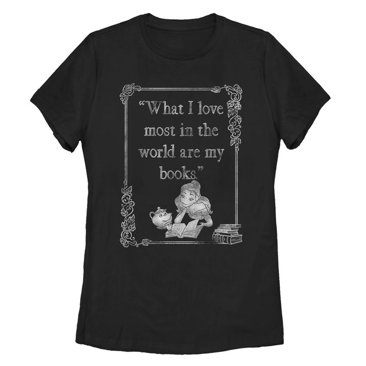 a women's t - shirt with the quote what i love most in the world are my books