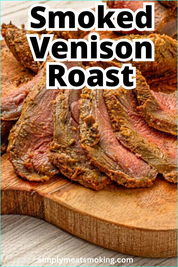 smoked venison roast on a cutting board with the words smoked venison roast