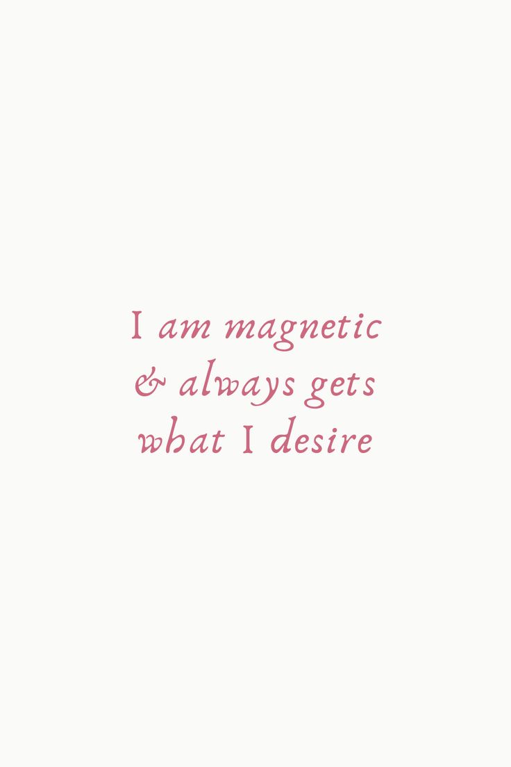 the words are written in pink and white on a white background that says, i am magnetic & always gets what i desired