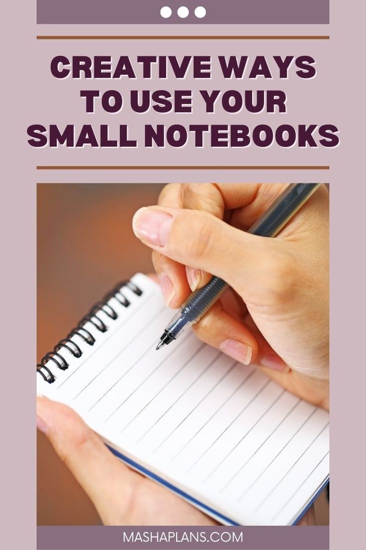 someone writing on a notebook with the words creative ways to use your small notebooks