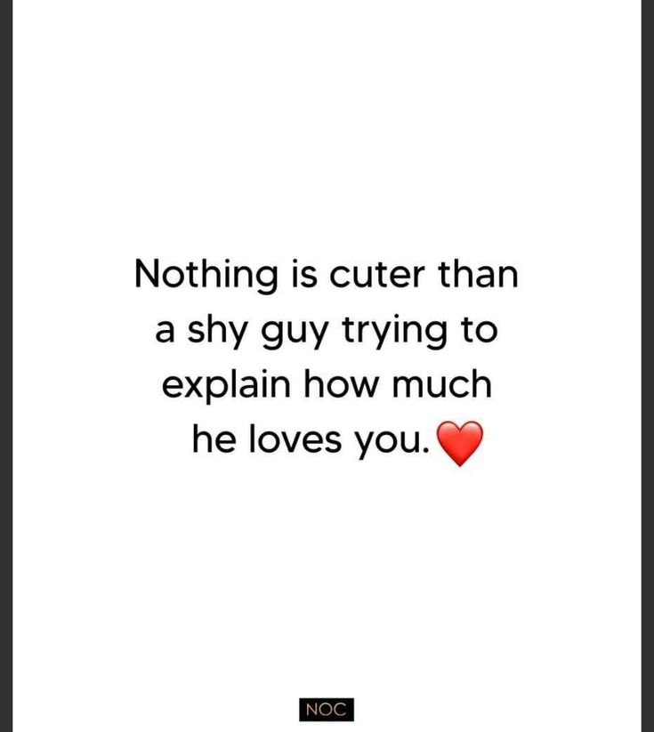 a quote that says nothing is cuter than a shy guy trying to explain how much he loves you