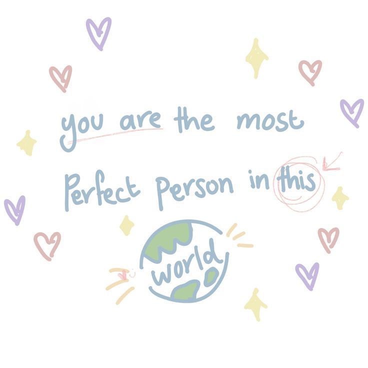 the words you are the most perfect person in this world written on a white background