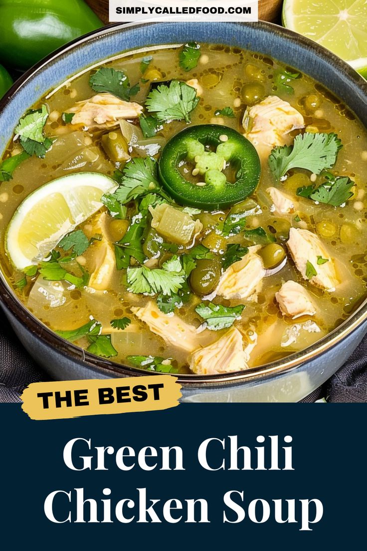 the best green chili chicken soup in a bowl with limes and cilantro