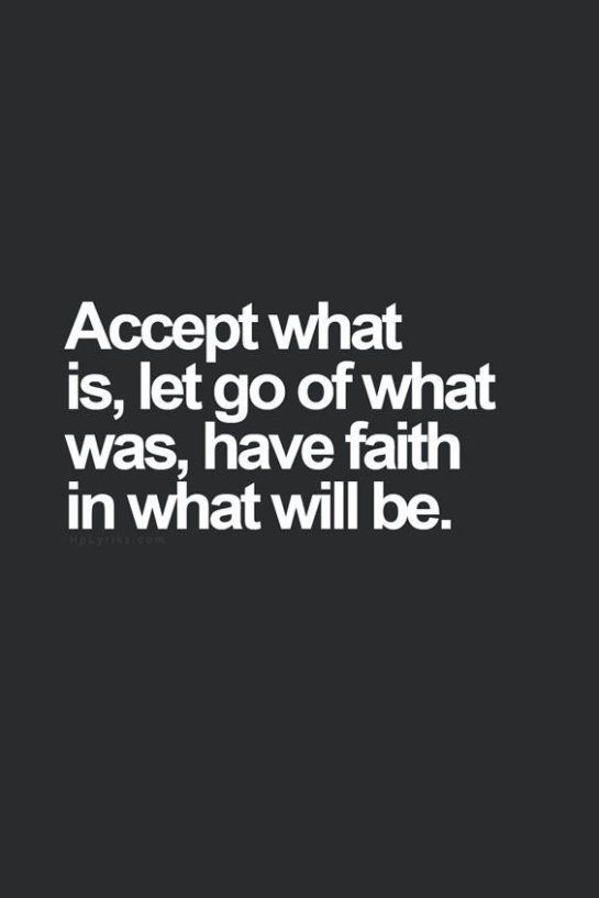 the quote accept what is, let go of what was, have faith in what will be