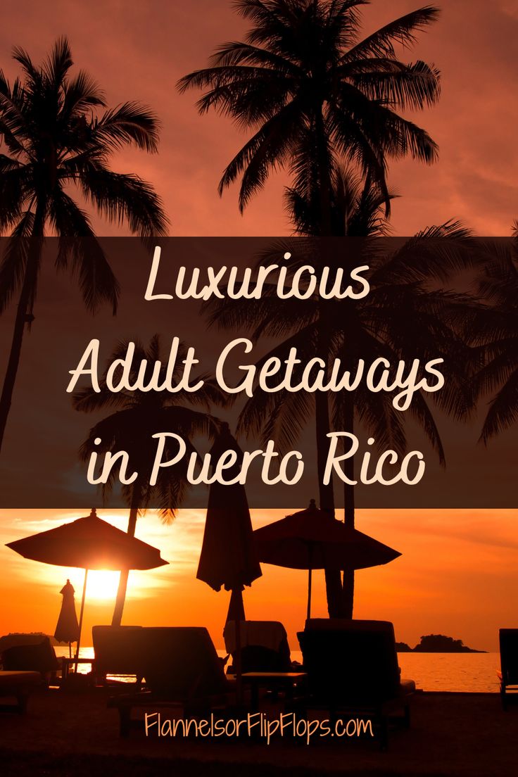 the sun setting behind palm trees with text overlay that reads luxurious adult getaways in puerto rico