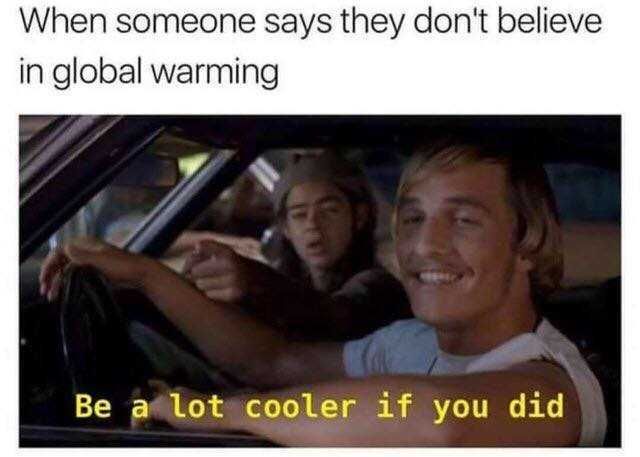 When someone says they don’t believe in global warming Be a lot cooler if you did Property Investing, Science Lover, Fresh Memes, Be Cool, Environmental Science, Miami Florida, Best Memes, Bones Funny, Dankest Memes