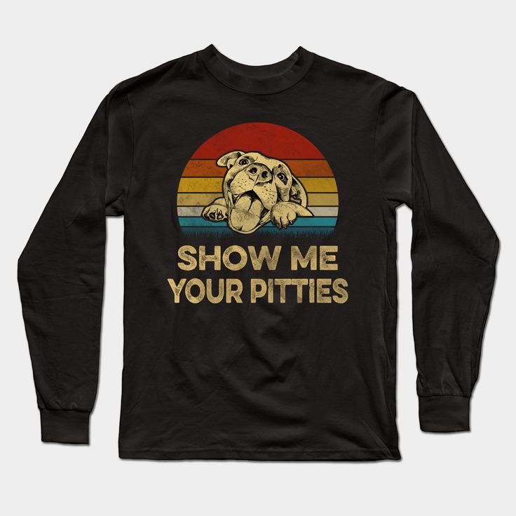 Show ME Your Pitties. Show Me Your Pitties TShirt Dog Lover Dogtee Gift design which everyone will like! Show Me Your Pitties is an excellent purchase for yourself, and for a gift to family and friends. Buy Show Me Your Pitties tee design art as a T-shirt for men, women, youth, girls, boys, kids and children right now! Gift for your dad, father, brother, husband, boyfriend, son, uncle, girlfriend, sister, mom, mother, parents, buddy, friends or family on St Patrick's Day, Christmas, Xmas, Mothe… Pitbull Mom, Children's Rights, Show Me Your, Dog Design, Tee Design, Show Me, Long Sleeve T Shirts, Pitbull, Mom Dad