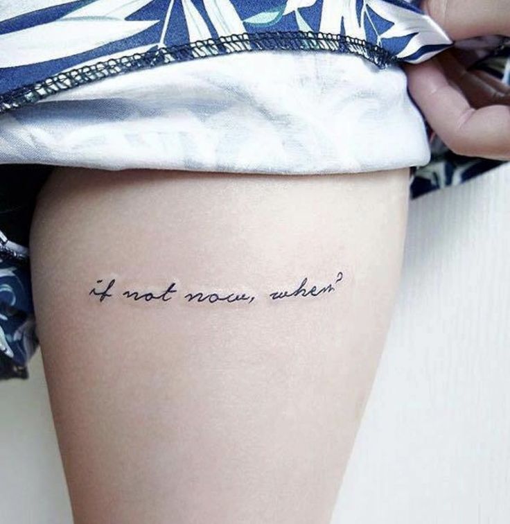 a woman's thigh with the words if not now we know written on it