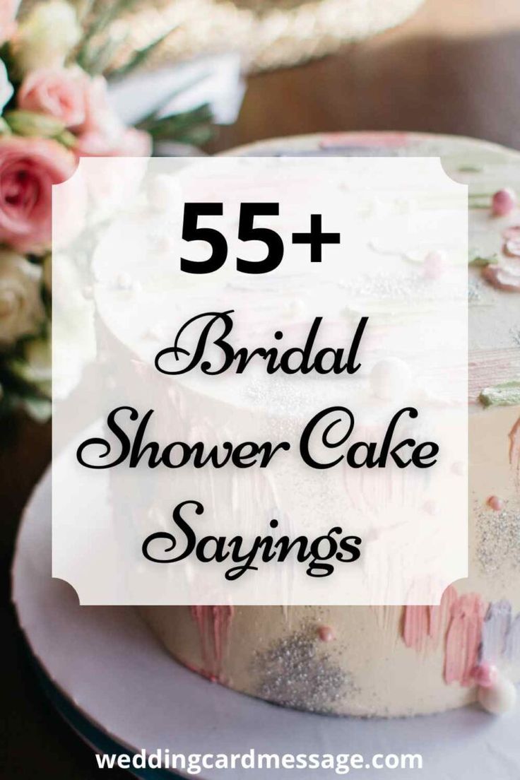 a white cake with pink flowers and the words 55 bridal shower cake sayings