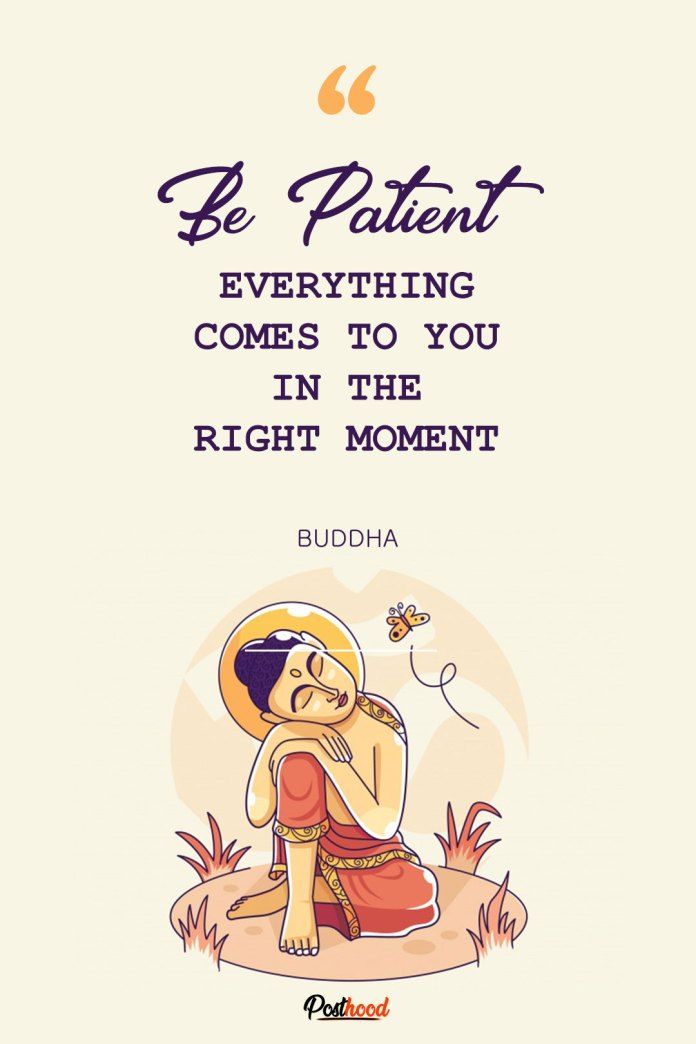 buddha quote with the words be patient everything comes to you in the right moment