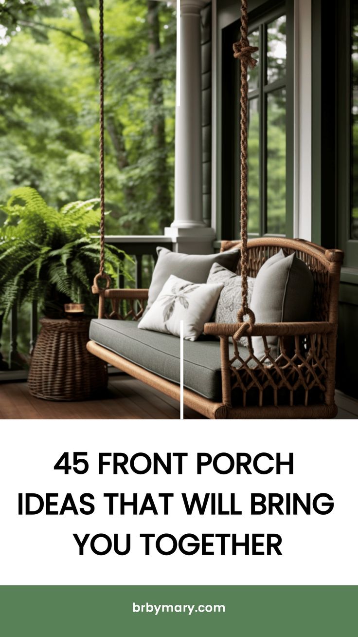 a porch swing with the text, 46 front porch ideas that will bring you together