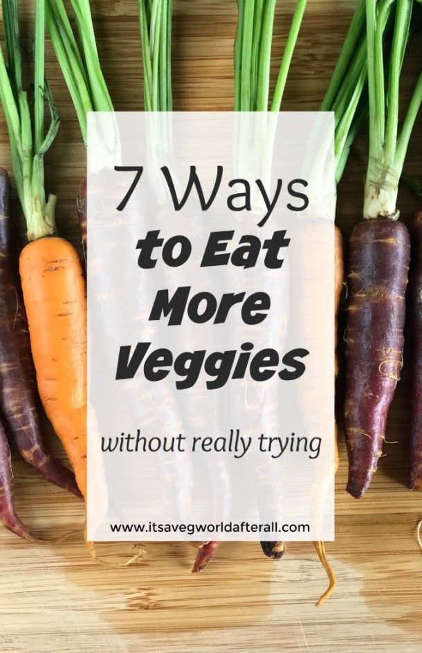 carrots with the words 7 ways to eat more veggies without really trying