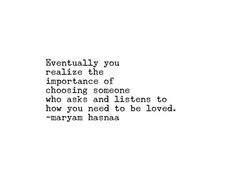 the words are written in black and white on a paper sheet that says, eventually you realise the importance of choosing someone who asks and lists to know how you need